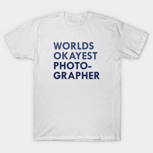 Okayest Photographer T-Shirt by VectorPlanet